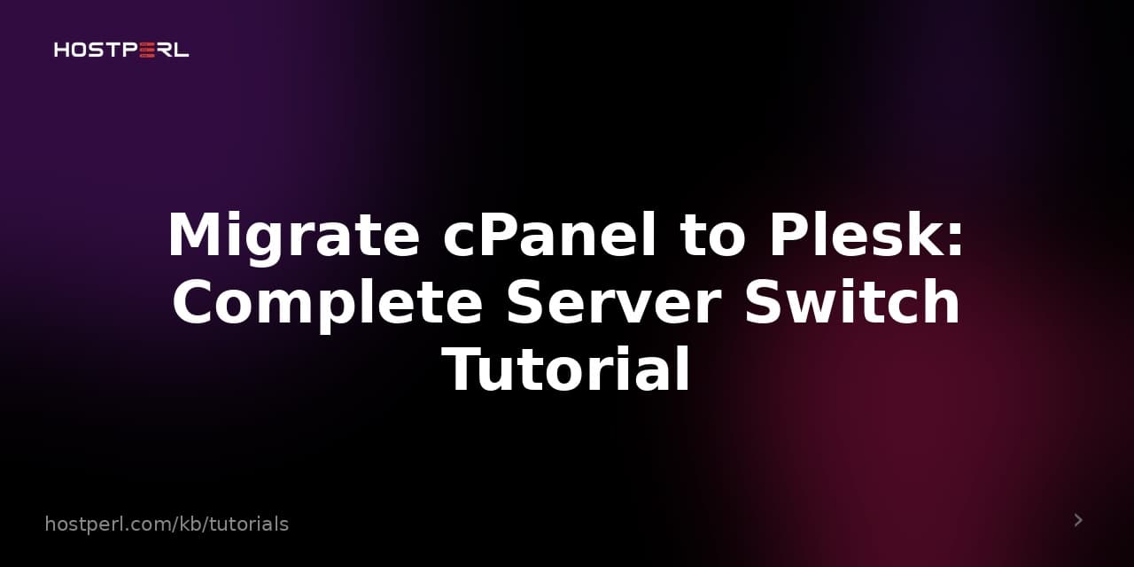 Migrate cPanel to Plesk: Complete Server Switch Tutorial