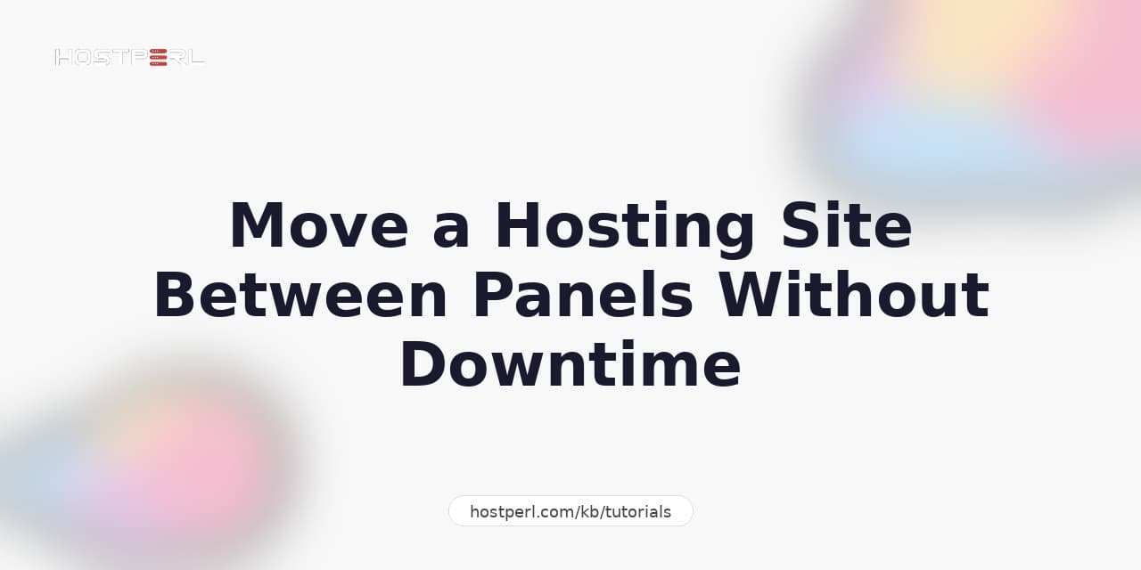 Move a Hosting Site Between Panels Without Downtime