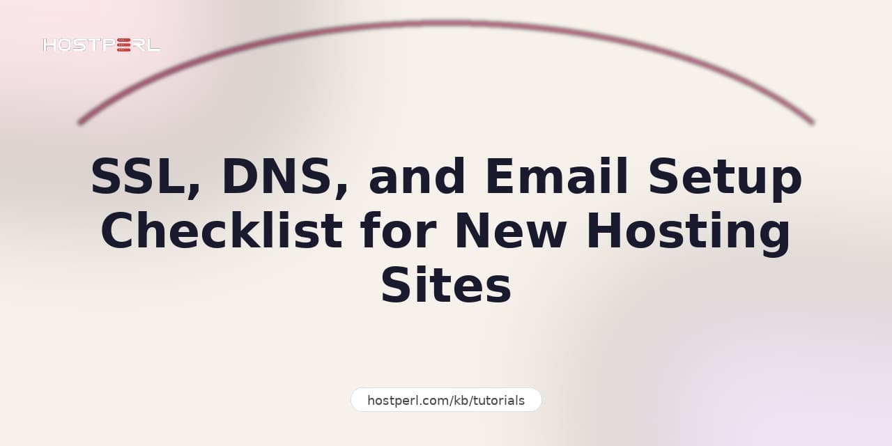 SSL, DNS, and Email Setup Checklist for New Hosting Sites
