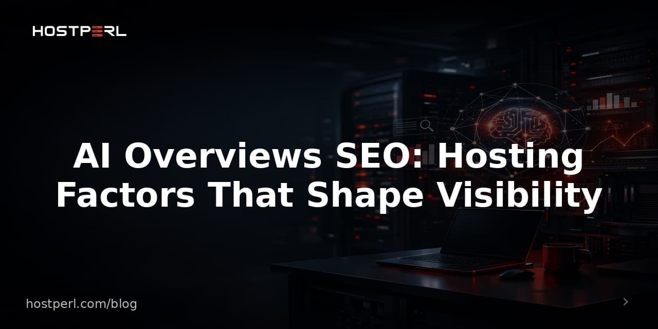 AI Overviews SEO: Hosting Factors That Shape Visibility