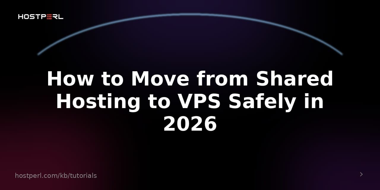 How to Move from Shared Hosting to VPS Safely in 2026