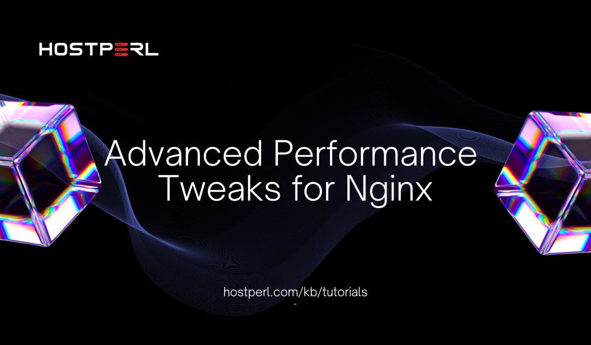 Advanced Performance Tweaks for Nginx