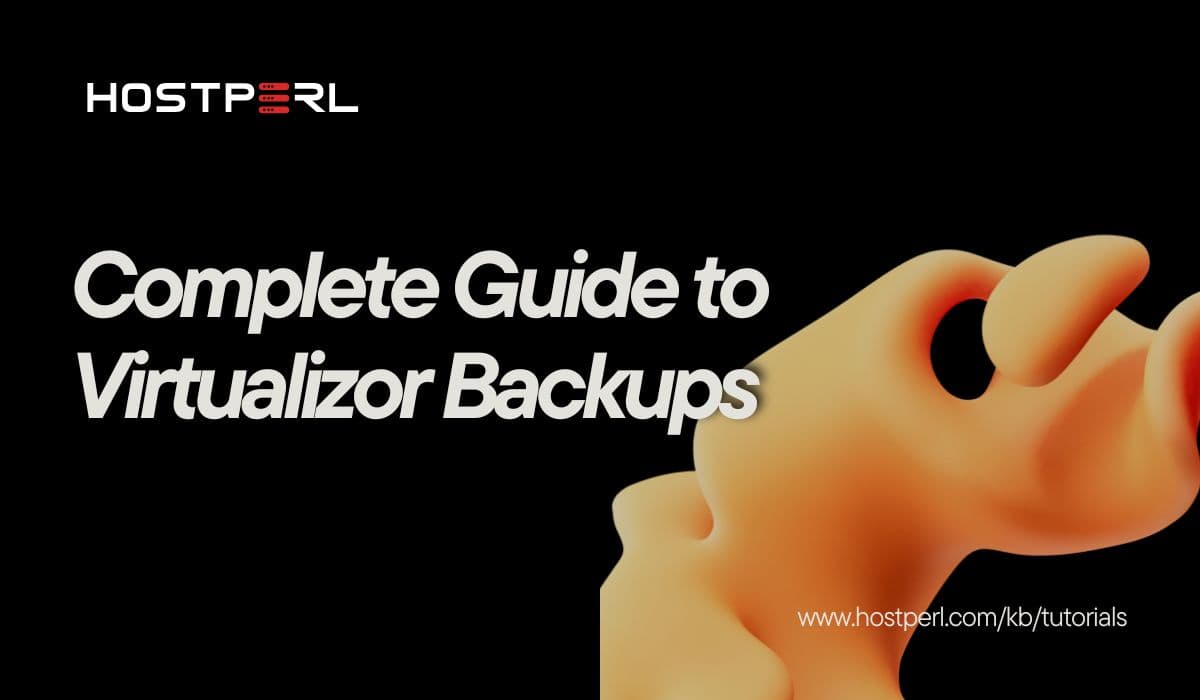 Complete Guide to Virtualizor Backups
