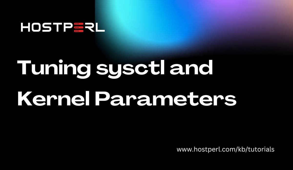 Tuning sysctl and Kernel Parameters